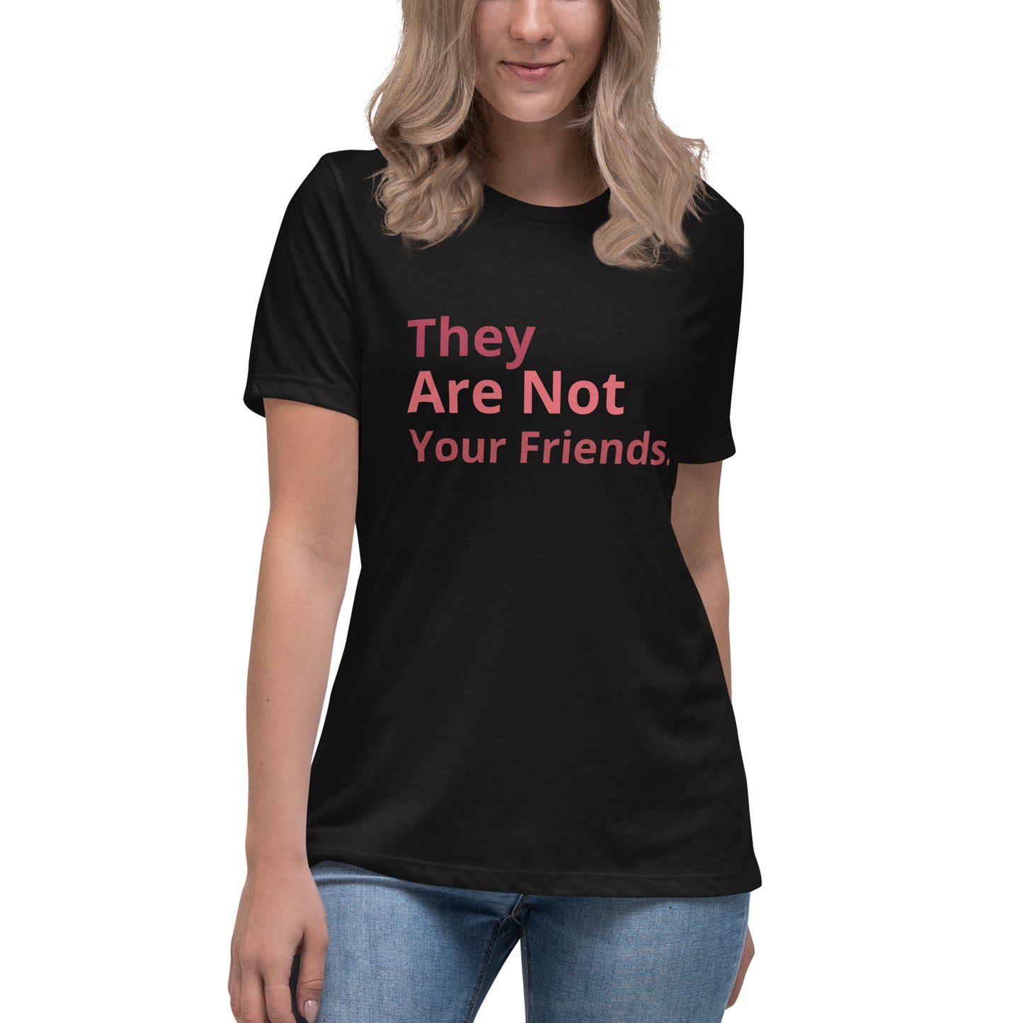 They Are Not Your Friends T-Shirt